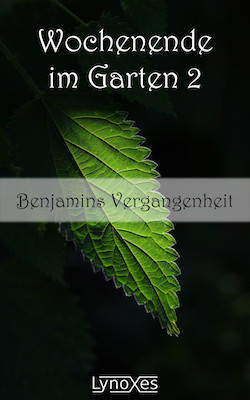 Wochenende im Garten 2: Benjamins Vergangenheit