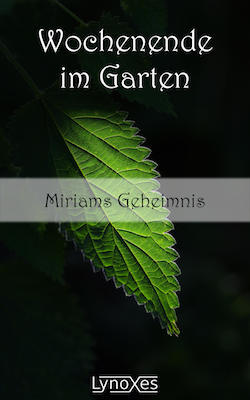 Wochenende im Garten: Miriams Geheimnis